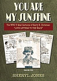 You Are My Sunshine: The WWII V-Mail Cartoons of Harry E. Chrisman: Love Letters to the Wacs (Paperback)