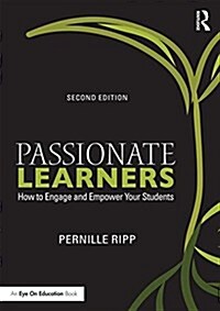 Passionate Learners : How to Engage and Empower Your Students (Paperback, 2 ed)