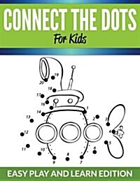 Connect the Dots for Kids: Easy Play and Learn Edition (Paperback)