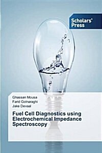 Fuel Cell Diagnostics Using Electrochemical Impedance Spectroscopy (Paperback)