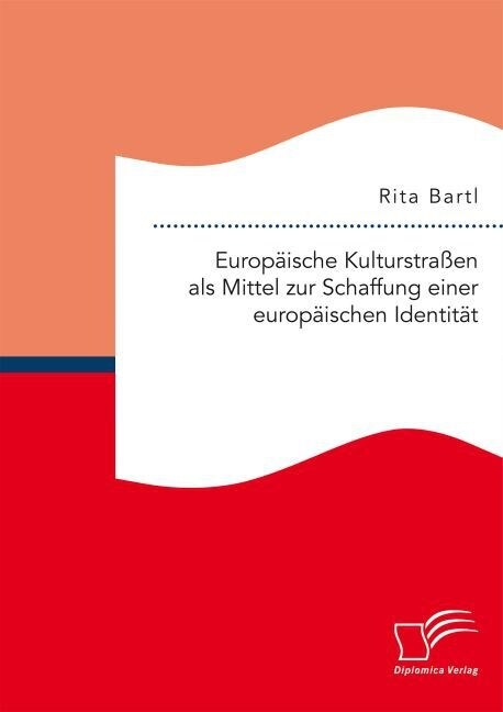 Europ?sche Kulturstra?n als Mittel zur Schaffung einer europ?schen Identit? (Paperback)