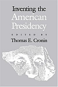 Inventing the American Presidency (Paperback)