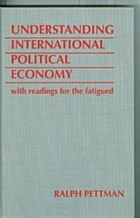 Understanding International Political Economy, With Readings for the Fatigued (Hardcover)