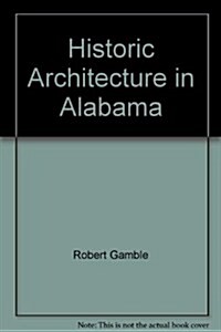 Historic Architecture in Alabama (Hardcover)