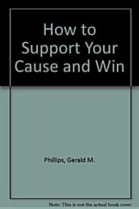 How to Support Your Cause and Win (Hardcover)