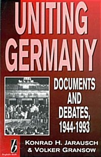 Uniting Germany: Documents and Debates (Hardcover)