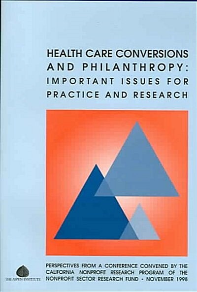 Health Care Conversions and Philanthropy: Important Issues for Practice and Research (Paperback)