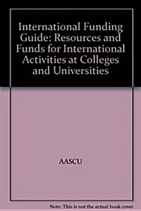 International Funding Guide: Resources and Funds for International Activities at Colleges and Universities (Paperback)
