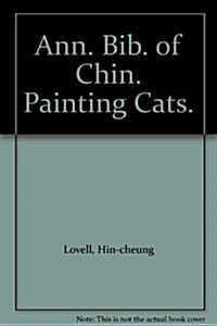 Ann. Bib. Of Chin. Painting Cats. (Hardcover)