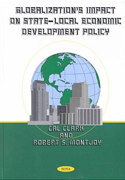 Globalizations Impact on State-Local Economic Development Policy (Hardcover)