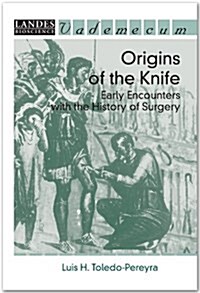 Origins of the Knife: Early Encounters with the History of Surgery (Paperback)
