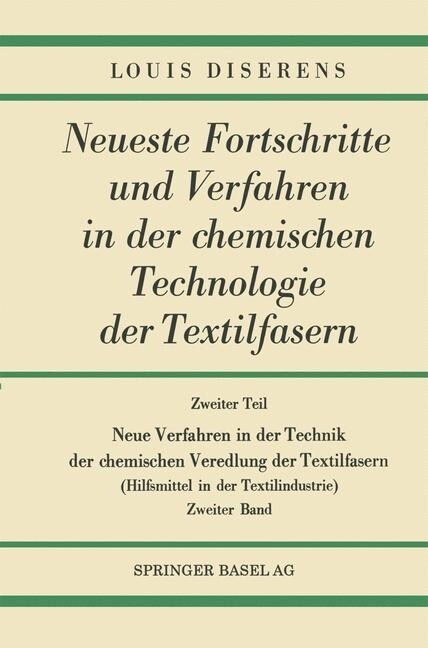 Zweiter Teil: Neue Verfahren in Der Technik Der Chemischen Veredlung Der Textilfasern: Hilfsmittel in Der Textilindustrie (Paperback, Softcover Repri)