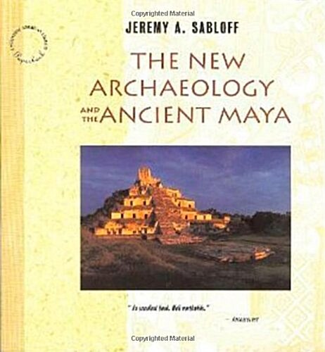 The New Archaeology and the Ancient Maya (Paperback, Revised)