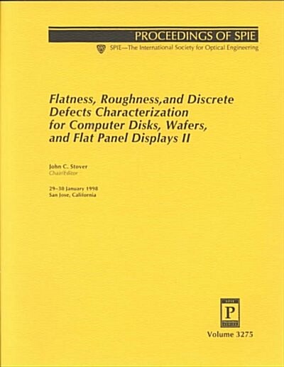 Flatness, Roughness, and Discrete Defects Characterization for Computer Disks, Wafers, and Flat Panel Displays II (Paperback)