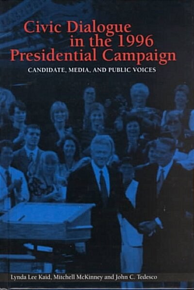 Civic Dialogue in the 1996 Presidential Campaign (Hardcover)