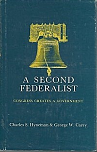 A Second Federalist; Congress Creates a Government. (Hardcover)