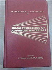 International Conference on Beam Processing of Advanced Materials (Hardcover)