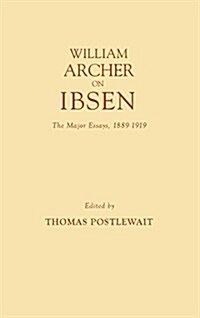 William Archer on Ibsen: The Major Essays, 1889-1919 (Hardcover)