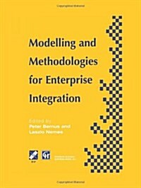 Modelling and Methodologies for Enterprise Integration: Proceedings of the Ifip Tc5 Working Conference on Models and Methodologies for Enterprise Inte (Paperback, Softcover Repri)