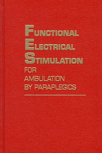 Functional Electrical Stimulation for Ambulation by Paraplegics (Hardcover)