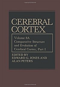 Comparative Structure and Evolution of Cerebral Cortex, Part I (Paperback, Softcover Repri)