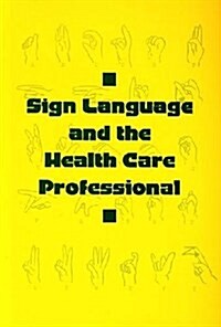 Sign Language and the Health Care Professional (Paperback)