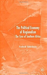 The Political Economy of Regionalism: The Case of Southern Africa (Hardcover)