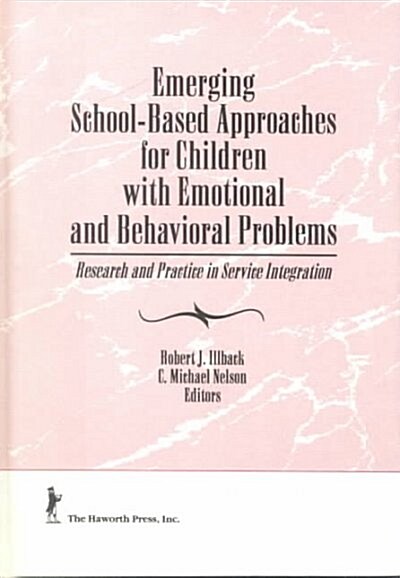 Emerging School-Based Approaches for Children With Emotional and Behavioral Problems (Hardcover)