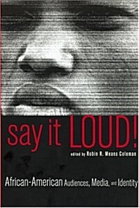 Say It Loud!: African-American Audiences, Media, and Identity (Paperback)