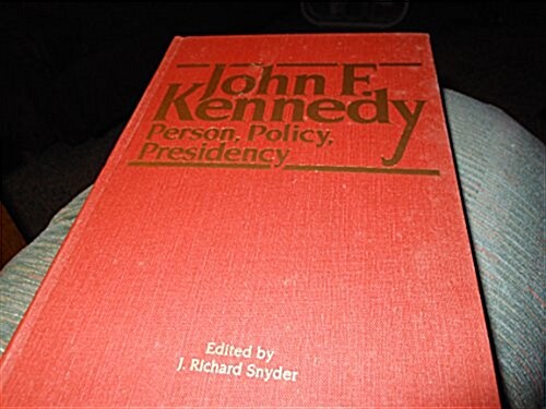 John F. Kennedy: Person, Policy, Presidency (Hardcover)