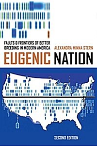Eugenic Nation: Faults and Frontiers of Better Breeding in Modern America (Paperback, 2)