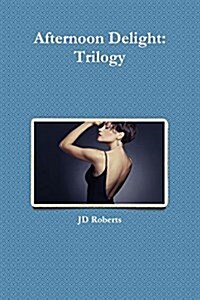 Afternoon Delight: Trilogy (Paperback)