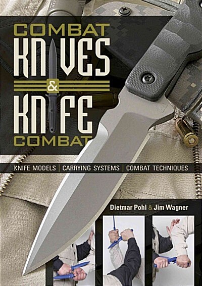 Combat Knives and Knife Combat: Knife Models, Carrying Systems, Combat Techniques (Hardcover)