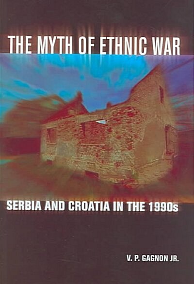 The Myth Of Ethnic War (Hardcover)