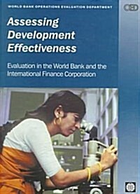 Assessing Development Effectiveness: Evaluation in the World Bank and the International Finance Corporation (Ringbound)