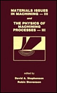 Materials Issues in Machining III and the Physics of Machining Processes III (Paperback)