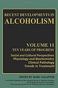Recent Developments in Alcoholism: Ten Years of Progress, Social and Cultural Perspectives Physiology and Biochemistry Clinical Pathology Trends in Tr (Paperback, Softcover Repri)
