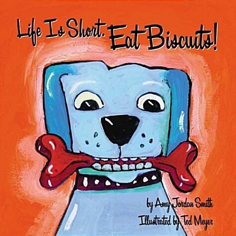 Life Is Short. Eat Biscuits! (Paperback)
