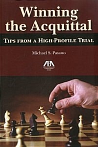 Winning the Acquittal: Tips from a High-Profile Trial (Paperback)