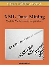 XML Data Mining: Models, Methods, and Applications (Hardcover)