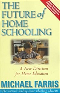 The Future of Home Schooling: A New Direction for Value-Based Home Education (Paperback)