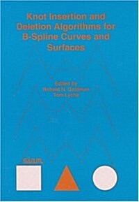 Knot Insertion and Deletion Algorithms for B-Spline Curves and Surfaces (Paperback)
