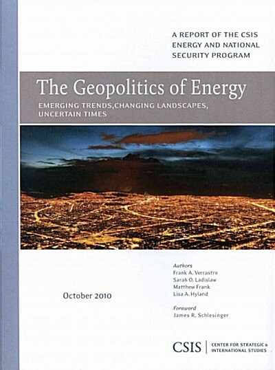 The Geopolitics of Energy: Emerging Trends, Changing Landscapes, Uncertain Times (Paperback)