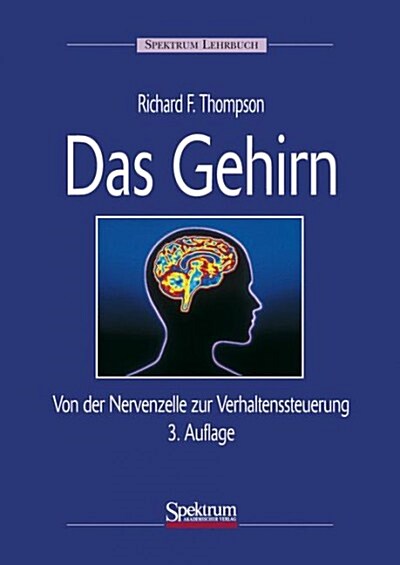 Das Gehirn: Von Der Nervenzelle Zur Verhaltenssteuerung (Hardcover, 3, 3. Aufl.)