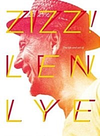 Zizz!: The Life and Art of Len Lye, in His Own Words (Paperback)