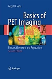 Basics of Pet Imaging: Physics, Chemistry, and Regulations (Paperback, 2, 2010)