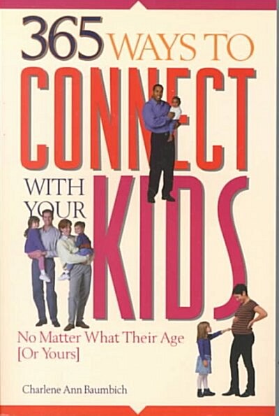 365 Ways to Connect With Your Kids (Paperback)