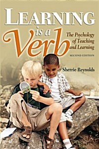 Learning Is a Verb: The Psychology of Teaching and Learning (Paperback, 2)