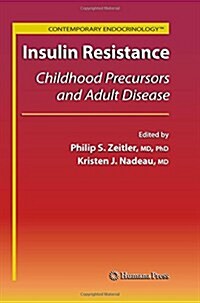 Insulin Resistance: Childhood Precursors and Adult Disease (Paperback, 2008)
