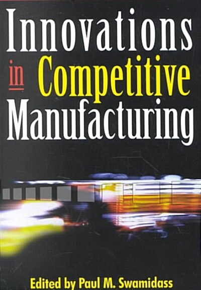 Innovations in Competitive Manufacturing (Paperback)